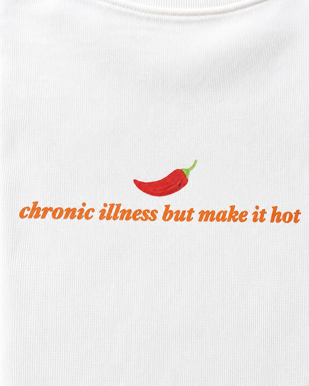 Chronic Illness But Make it Hot Tee (white)