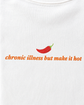Chronic Illness But Make it Hot Tee (white)
